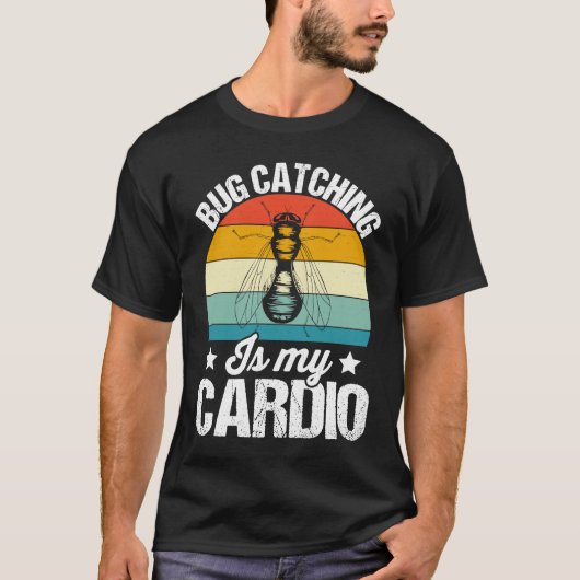 Bug  Insect Science  Bug Catching is my Cardio  15 Tシャツ (正面)