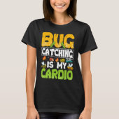 Bug  Insect Science  Bug Catching is my Cardio  20 Tシャツ (正面)