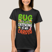 Bug  Insect Science  Bug Catching is my Cardio  22 Tシャツ (正面)
