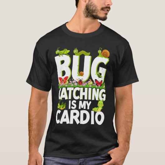 Bug  Insect Science  Bug Catching is my Cardio  2 Tシャツ (正面)