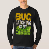 Bug  Insect Science  Bug Catching is my Cardio  3 Tシャツ (正面)
