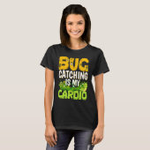 Bug  Insect Science  Bug Catching is my Cardio  3 Tシャツ (正面フル)