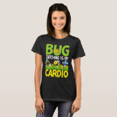 Bug  Insect Science  Bug Catching is my Cardio  4 Tシャツ (正面フル)