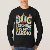 Bug  Insect Science  Bug Catching is my Cardio  5 Tシャツ (正面)