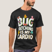 Bug  Insect Science  Bug Catching is my Cardio  5 Tシャツ (正面)