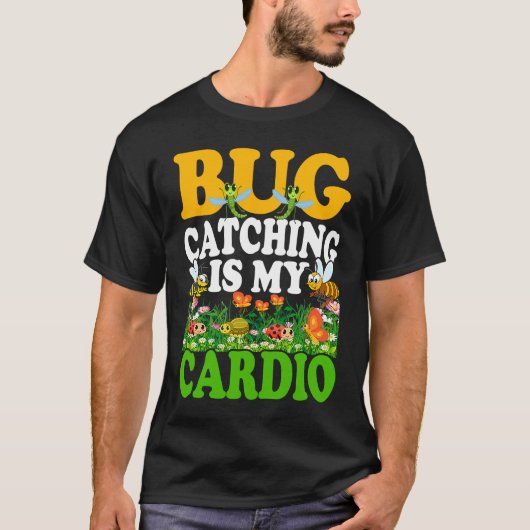 Bug  Insect Science  Bug Catching is my Cardio  7 Tシャツ (正面)