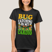 Bug  Insect Science  Bug Catching is my Cardio  7 Tシャツ (正面)