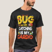 Bug  Insect Science  Bug Catching is my Cardio  9 Tシャツ (正面)