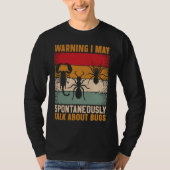 Bug Insect Science I Talk Spontaneously About Bug Tシャツ (正面)