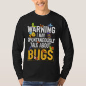 Bug  Insect Science I Talk Spontaneously About Bug Tシャツ (正面)