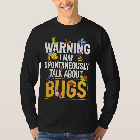 Bug  Insect Science I Talk Spontaneously About Bug Tシャツ (正面)