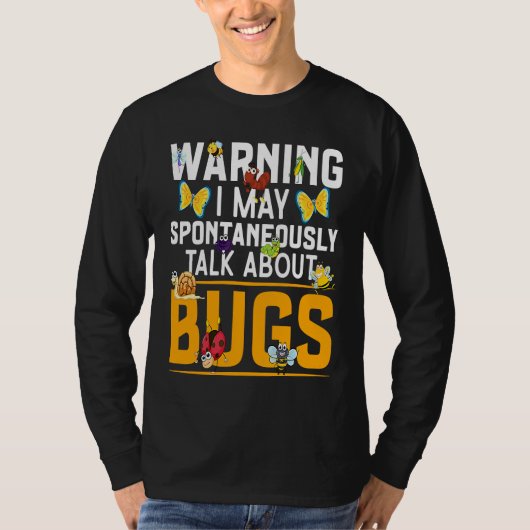 Bug  Insect Science I Talk Spontaneously About Bug Tシャツ (正面)
