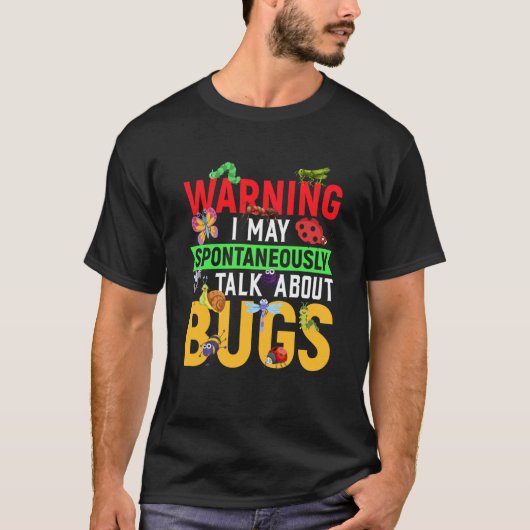 Bug Insect Science I Talk Spontaneously About Bugs Tシャツ (正面)