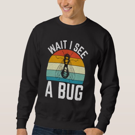 Bug Insect Science Wait I see a Bug  8 スウェットシャツ (正面)