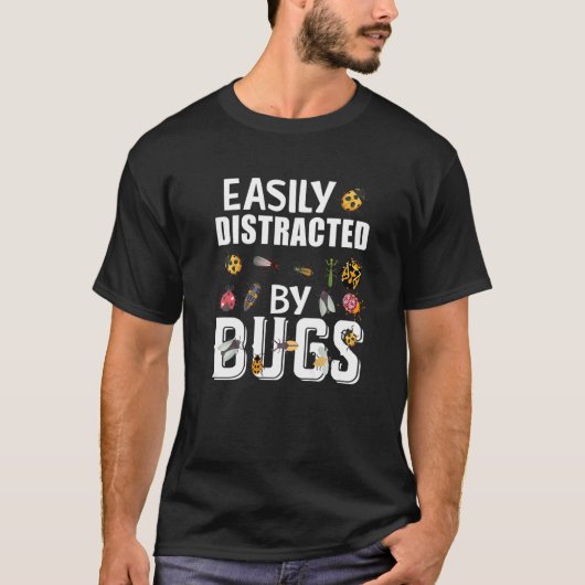 Bug Insects Easily Distracted By Bugs Science Cool Tシャツ (正面)