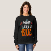 Bug Lover Insect Science  Wait I see a Bug 11 スウェットシャツ (正面フル)