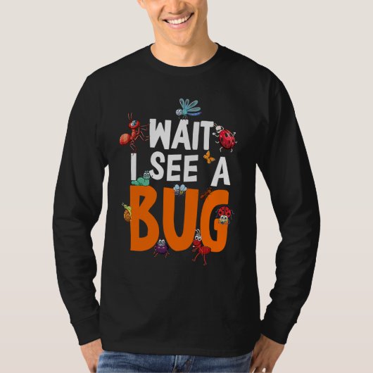 Bug Lover Insect Science  Wait I see a Bug 11 Tシャツ (正面)