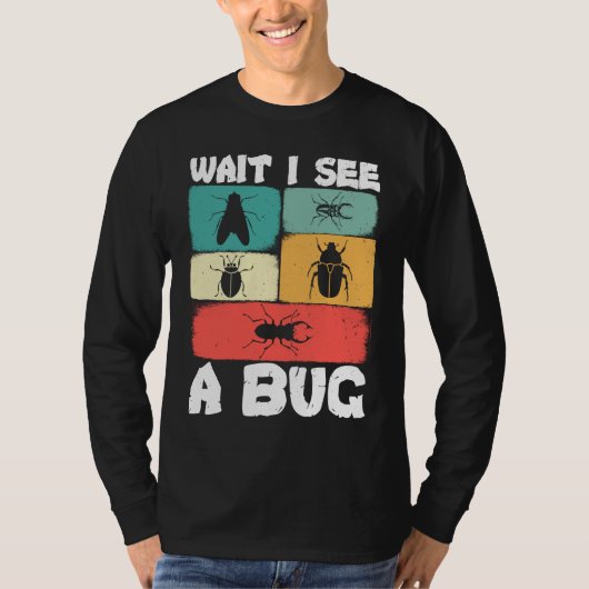 Bug Lover Insect Science  Wait I see a Bug 23 Tシャツ (正面)