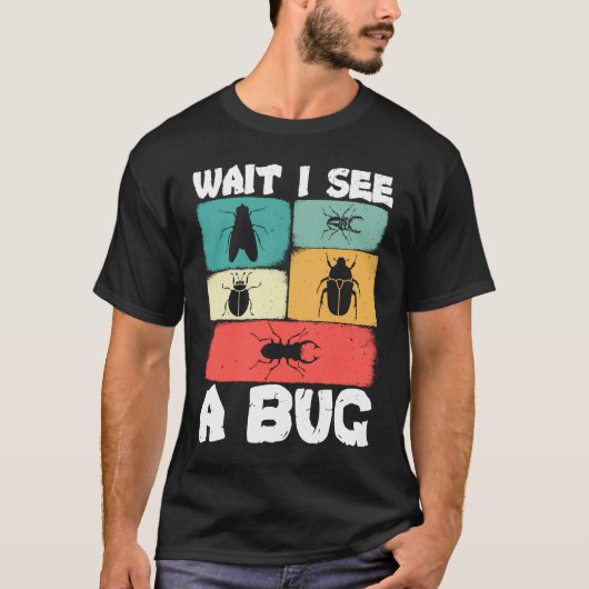 Bug Lover Insect Science  Wait I see a Bug 23 Tシャツ (正面)