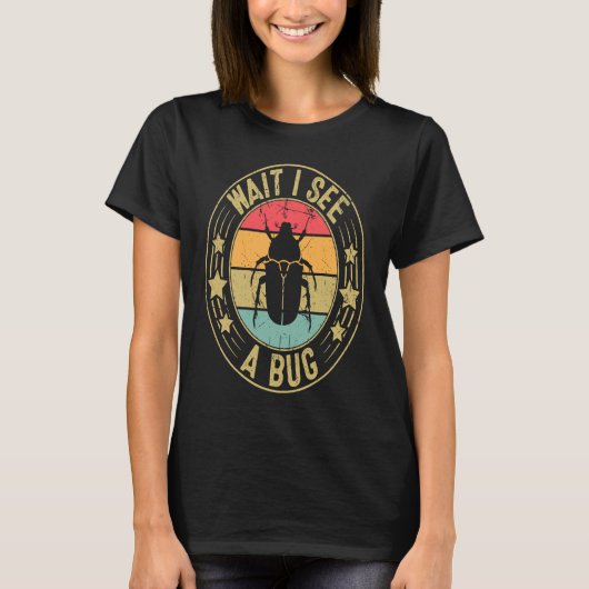 Bug Lover Insect Science Wait I see a Bug 2 Tシャツ (正面)