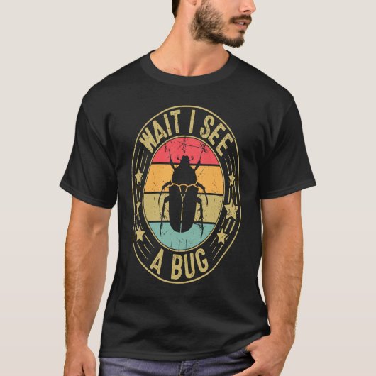 Bug Lover Insect Science  Wait I see a Bug 2 Tシャツ (正面)