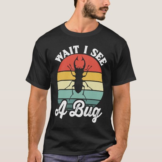 Bug Lover Insect Science Wait I see a Bug 5 Tシャツ (正面)
