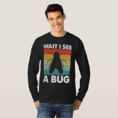 Bug Lover Insect Science  Wait I see a Bug 6 Tシャツ (正面フル)
