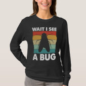 Bug Lover Insect Science  Wait I see a Bug 6 Tシャツ (正面)
