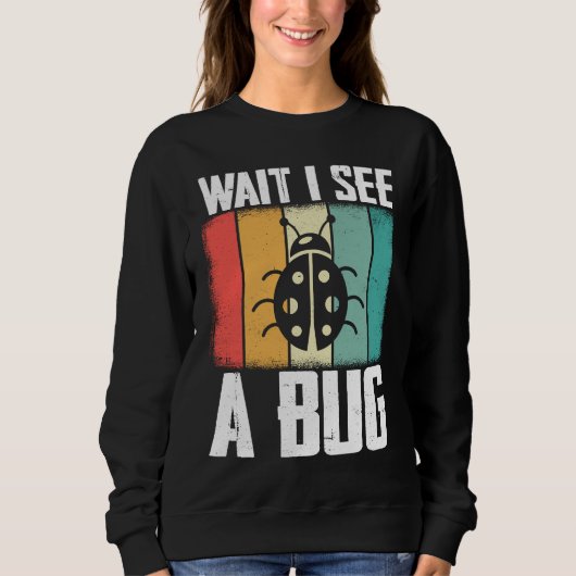 Bug Lover Insect Science  Wait I see a Bug 8 スウェットシャツ (正面)