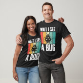 Bug Lover Insect Science  Wait I see a Bug 8 Tシャツ (ユニセックス)
