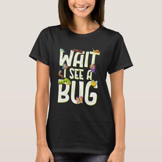 Bug Lover Insect Science - Wait I see a Bug Tシャツ (正面)