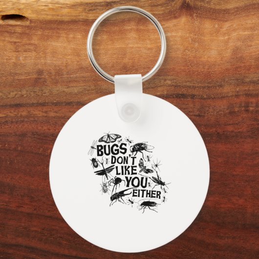 Bugs Don't Like You Either - Insect Bug Sder Funny キーホルダー (正面)