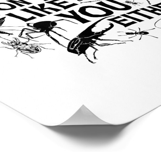 Bugs Don't Like You Either - Insect Bug Sder Funny ポスター (角)