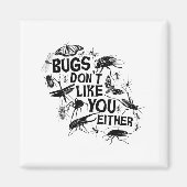 Bugs Don't Like You Either - Insect Bug Sder Funny マグネット (正面)