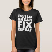 Build Break Fix Repeat Four Wheeling ATV Tシャツ (正面)