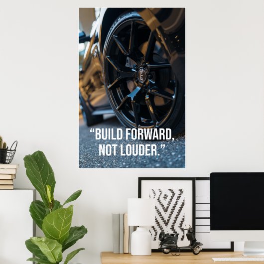 Build Forward Not Louder Car Quote Poster ポスター (ホームオフィス)