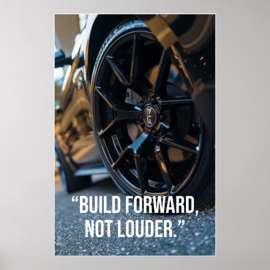 Build Forward Not Louder Car Quote Poster ポスター (正面)