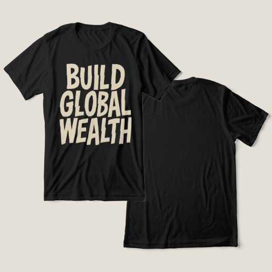 Build Global Wealth Graphic トライブレンドＴシャツ (デザイン正面&裏面)