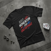 Build Momentum Stay Unstoppable Motivationa Tシャツ