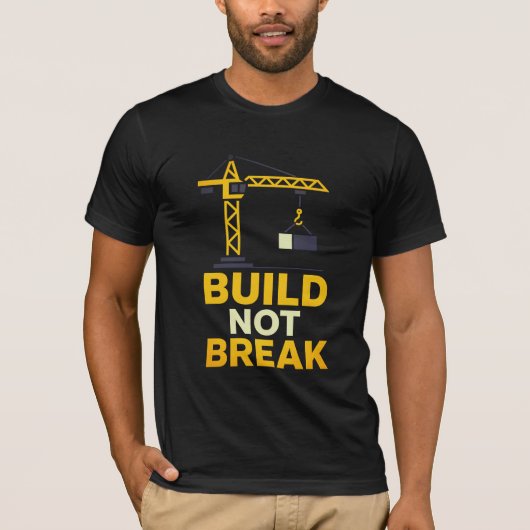 Build Not Breakやる気を起こさせる引用文Tシャツ Tシャツ (正面)