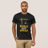 Build Not Breakやる気を起こさせる引用文Tシャツ Tシャツ (正面フル)