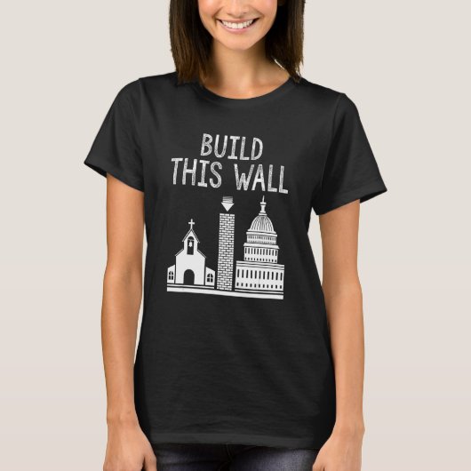 Build This Wall Ironic Separate Church And State Tシャツ (正面)