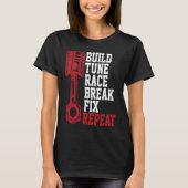 Build Tune Race Break Fix Repeat Mechanics Tシャツ (正面)
