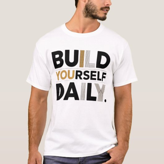 Build Yourself Daily Motivational Men’s T-Shirt Tシャツ (正面)