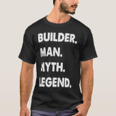 Builder Man Myth Legend Tシャツ (正面)