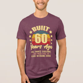 Built 60 Years Ago All Parts Original 60 Birthday トライブレンドＴシャツ