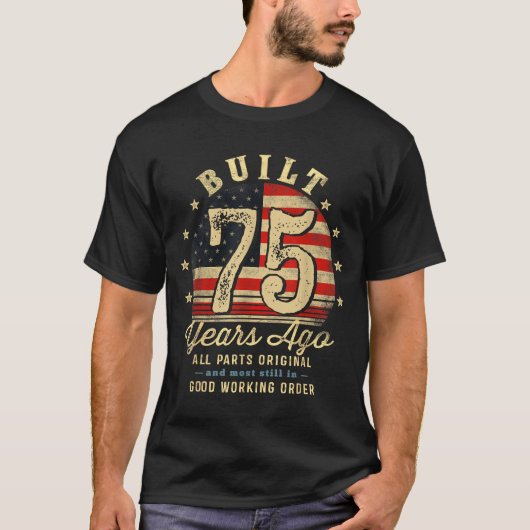 Built 75 Years Ago Funny 75th Birthday Usa Flag  Tシャツ (正面)