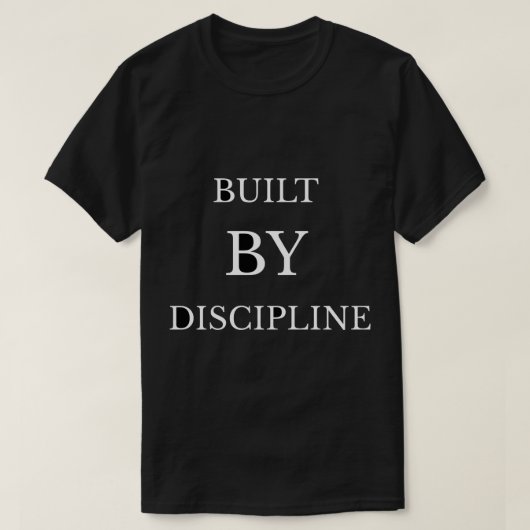 Built by Discipline Motivational Text DesigT-Shirt Tシャツ (デザイン正面)