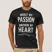 Built By Passion, Driven By Heart Tシャツ (正面)