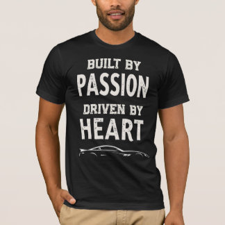Built By Passion, Driven By Heart Tシャツ